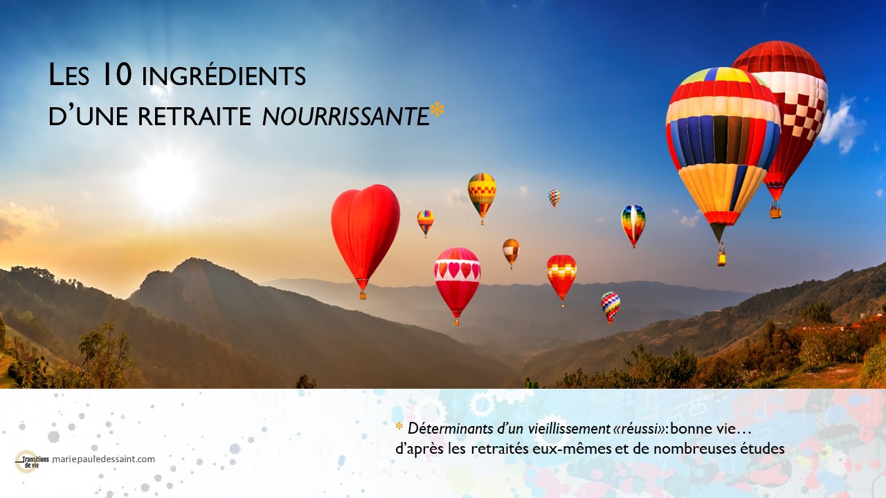 10 ingrédients d'une retraite nourrissante: nourrir notre corps et notre esprit: manger, s'oxygéner, apprendre, créer,... nourrir les autres: contribuer, aider...