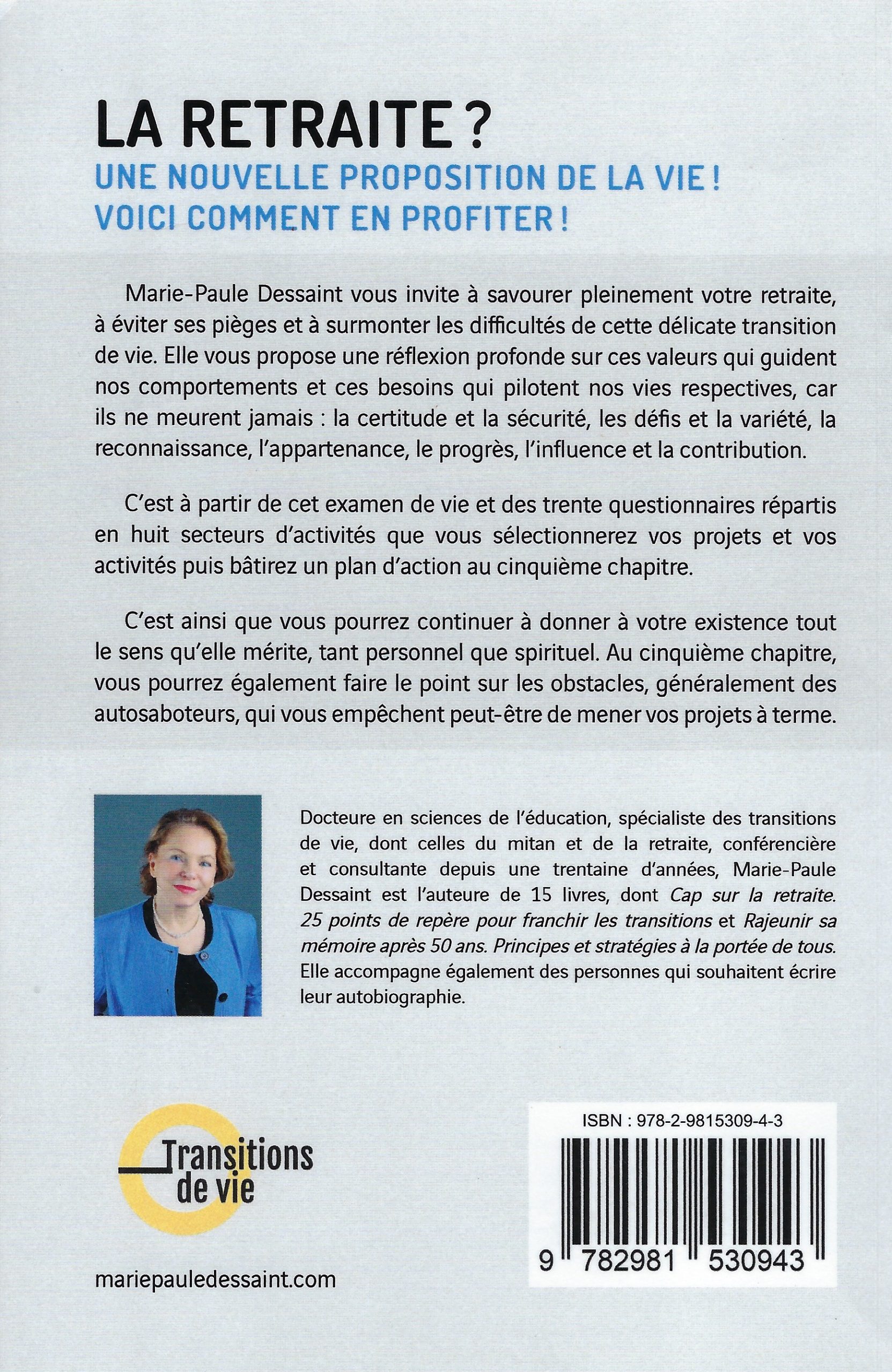 La retraite en vue? Un livre pour profiter pleinement de cette nouvelle proposition que la vie vous fait de vivre selon vos besoins, désirs, valeurs, compétences. Transitions de vie. mariepauledessaint.com